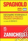 Spagnolo. Dizionario essenziale spagnolo-italiano, italiano-spagnolo libro