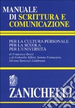 Manuale di scrittura e comunicazione. Per la cultura personale, per la scuola, per l'università libro