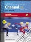 Channel your english. Italian edition. Student's book-Workbook. Per le Scuole superiori. Con CD Audio libro