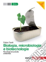 Biologia, microbiologia e biotecnologie. Tecnologie di controllo ambientale. Per le Scuole superiori. Con espansione online