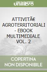 ATTIVITÃ€ AGROTERRITORIALI - EBOOK MULTIMEDIALE VOL. 2 libro