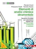 Elementi di analisi chimica strumentale. Tecniche di analisi-Biotecnologie ambientali e sanitarie. Per le Scuole superiori. Con e-book. Con espansione online libro