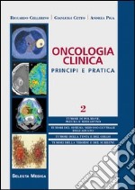 Oncologia clinica. Principi e pratica. Vol. 2 libro