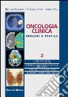 Oncologia clinica. Principi e pratica. Vol. 2 libro