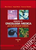 Manuale di oncologia medica per le professioni sanitarie. Vol. 1