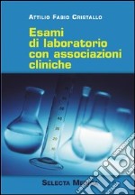 Esami di laboratorio con associazioni cliniche libro