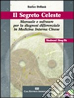 Il segreto celeste. Manuale e software per la diagnosi differenziale in medicina interna cinese