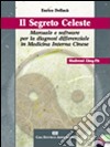 Il segreto celeste. Manuale e software per la diagnosi differenziale in medicina interna cinese libro