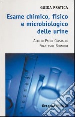 Esame chimico, fisico e microbiologico delle urine. Guida pratica libro