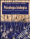 Psicologia biologica. Introduzione alle neurosceinze comportamentali, cognitive e cliniche libro