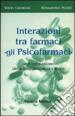 Interazioni tra farmaci. Gli psicofarmaci libro