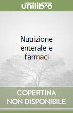 Nutrizione enterale e farmaci libro