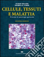 Cellule, tessuti e malattie. Principi di patologia generale libro