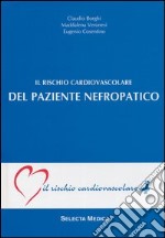 Il rischio cardiovascolare del paziente nefropatico (IRC-v. 4) libro