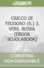 CRICCO DI TEODORO (IL) 3. VERS. ROSSA (EBOOK SCUOLABOOK) libro