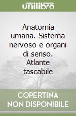 Anatomia umana. Sistema nervoso e organi di senso. Atlante tascabile libro