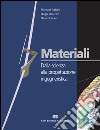 Materiali. Dalla scienza alla progettazione libro