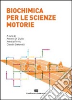 Biochimica per le scienze motorie libro