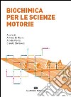 Biochimica per le scienze motorie libro