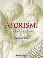 Aforismi ... in medicina e dintorni libro