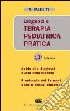 Diagnosi e terapia pediatrica pratica libro