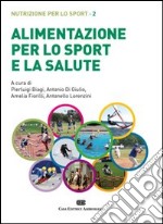 Alimentazione per lo sport e la salute. Nutrizione per lo sport. Con Contenuto digitale (fornito elettronicamente). Vol. 2 libro