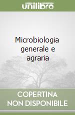 Microbiologia generale e agraria libro