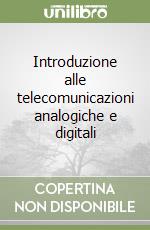 Introduzione alle telecomunicazioni analogiche e digitali libro