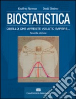 Biostatistica. Tutto quello che avreste voluto sapere. Con Contenuto digitale (fornito elettronicamente)