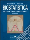 Biostatistica. Tutto quello che avreste voluto sapere. Con Contenuto digitale (fornito elettronicamente) libro