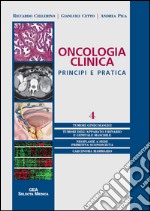 Oncologia clinica. Principi e pratica. Vol. 4 libro