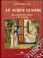 Le acque lunari. La medicina cinese e la donna libro