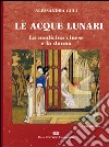 Le acque lunari. La medicina cinese e la donna libro di Gulì Alessandra