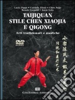 Taijiquan stile chen xiaojia e Qicong. Arti tradizionali e mediche. Con DVD