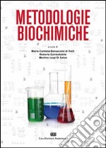 Metodologie biochimiche. Principi e tecniche per l'espressione, la purificazione e la caratterizzazione delle proteine libro