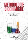 Metodologie biochimiche. Principi e tecniche per l'espressione, la purificazione e la caratterizzazione delle proteine libro