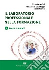 Il laboratorio professionale nella formazione. Vol. 1: Teorie e metodi libro