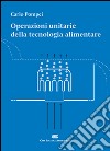 Operazioni unitarie della tecnologia alimentare libro di Pompei Carlo