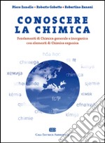 Conoscere la chimica. Fondamenti di chimica generale e inorganica con elementi di chimica organica