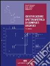 Identificazione spettrometrica di composti organici. Con Contenuto digitale (fornito elettronicamente) libro di Silverstein Rober M.; Webster Francis X.; Kiemle David J.