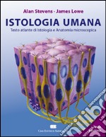 Istologia umana. Testo atlante di istologia e anatomia microscopica libro usato