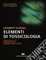 Casarett & Doull. Elementi di tossicologia