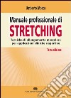 Manuale professionale di Stretching. Tecniche di allungamento muscolare per applicazioni cliniche e sportive libro di Mosca Umberto