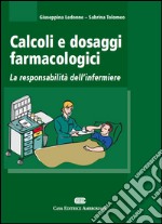 Calcoli e dosaggi farmacologici. La responsabilità dell'infermiere