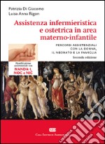 Assistenza infermieristica e ostetrica in area materno-infantile libro