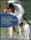 Educazione e comportamento del cane e del gatto. Manuale teorico-pratico. Con Contenuto digitale (fornito elettronicamente) libro