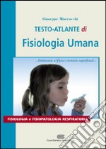 Testo atlante di fisiologia umana. Fisiologia e fisiopatologia respiratoria libro