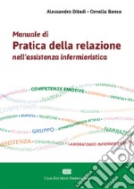 Manuale di pratica della relazione nell'assistenza infermieristica. Con Contenuto digitale (fornito elettronicamente) libro