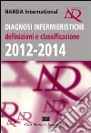 Diagnosi Infermieristiche. Definizioni e classificazione 2012-2014 libro