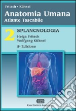 Anatomia umana. Atlante tascabile. Vol. 2: Splancnologia